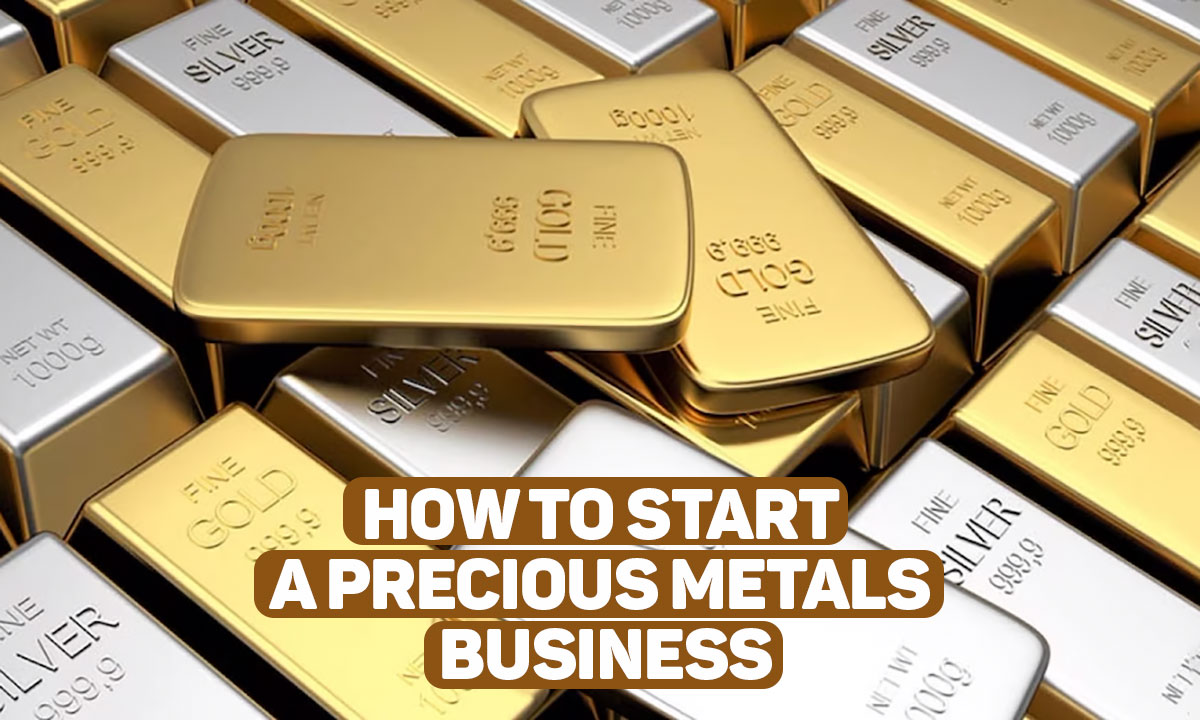 How to start a precious metals business | Save and Make Money Methods