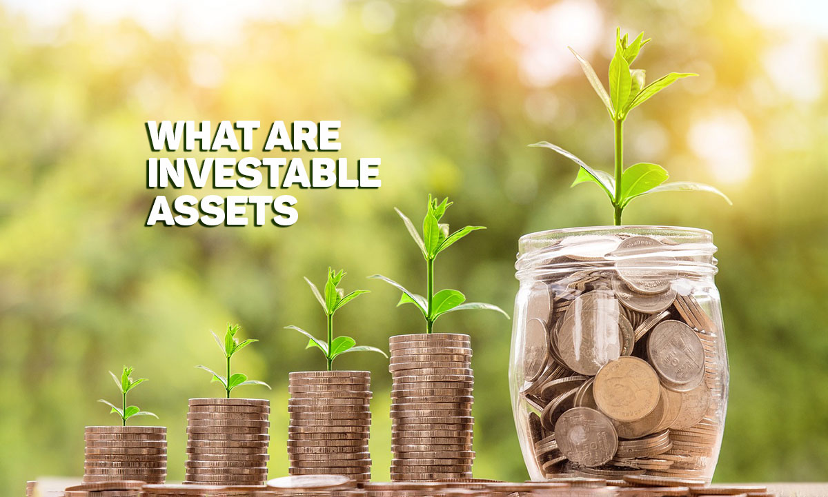 what are Investable Assets | What Are Investable Assets and what are Good assets to invest